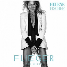 HELENE FISCHER - FLIEGER (THE MIXES)